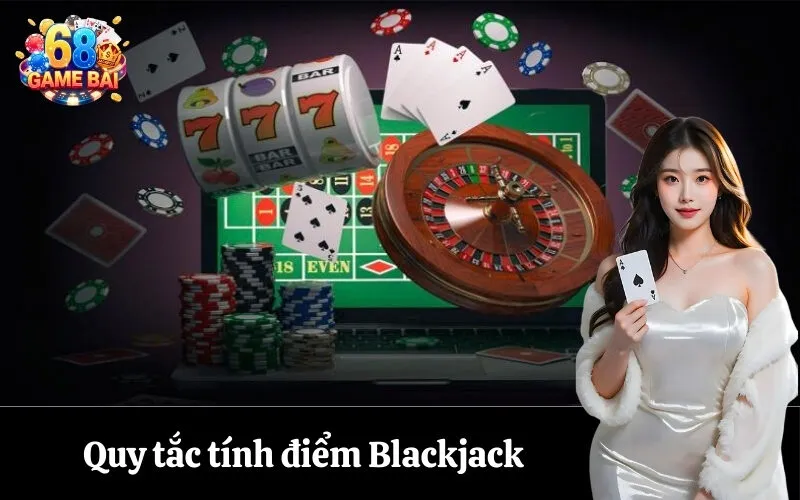 Quy tắc tính điểm Blackjack