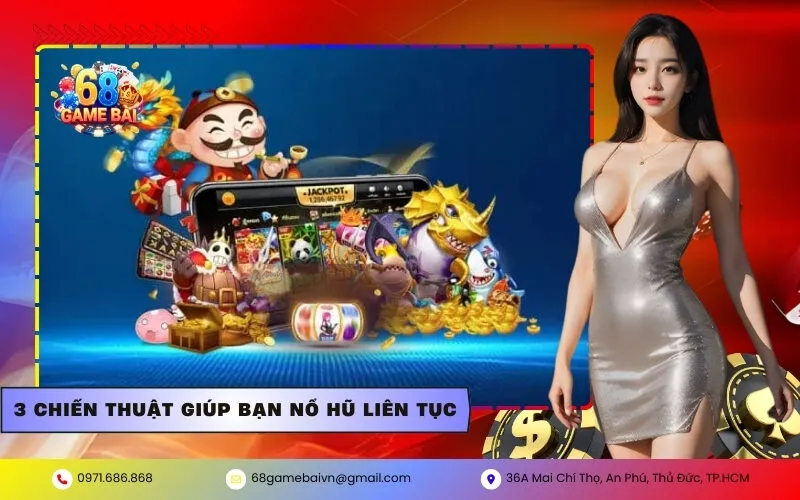 3 Chiến thuật giúp bạn nổ hũ liên tục