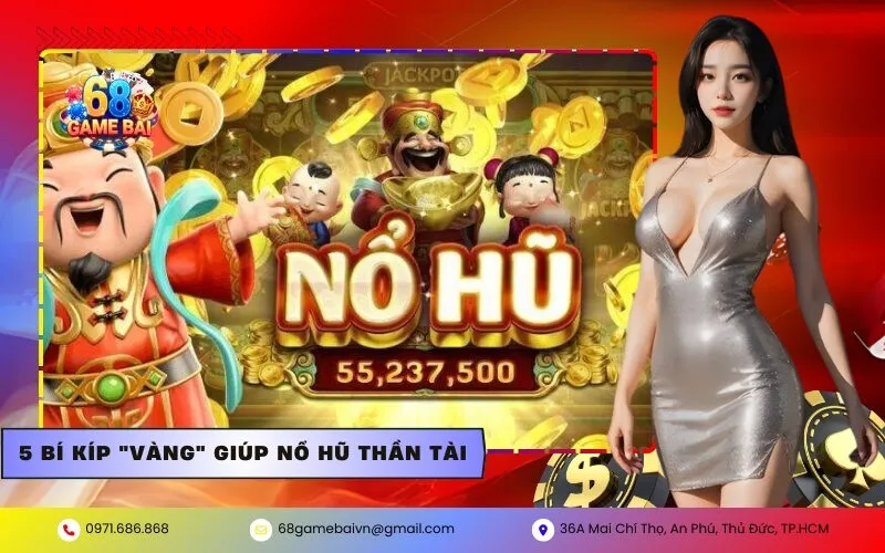 5 Bí kíp "vàng" giúp nổ hũ Thần Tài