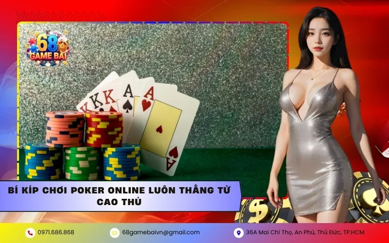 Bí kíp chơi Poker Online luôn thắng từ cao thủ