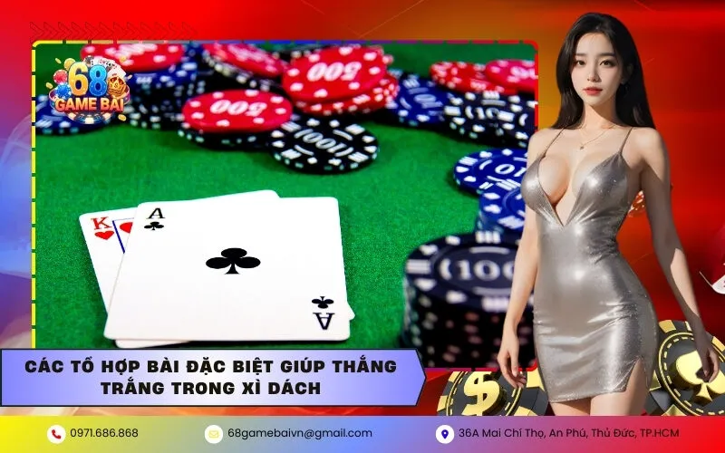 Các tổ hợp bài đặc biệt giúp thắng trắng trong Xì Dách