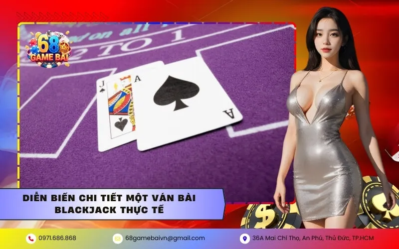 Diễn biến chi tiết một ván bài Blackjack thực tế