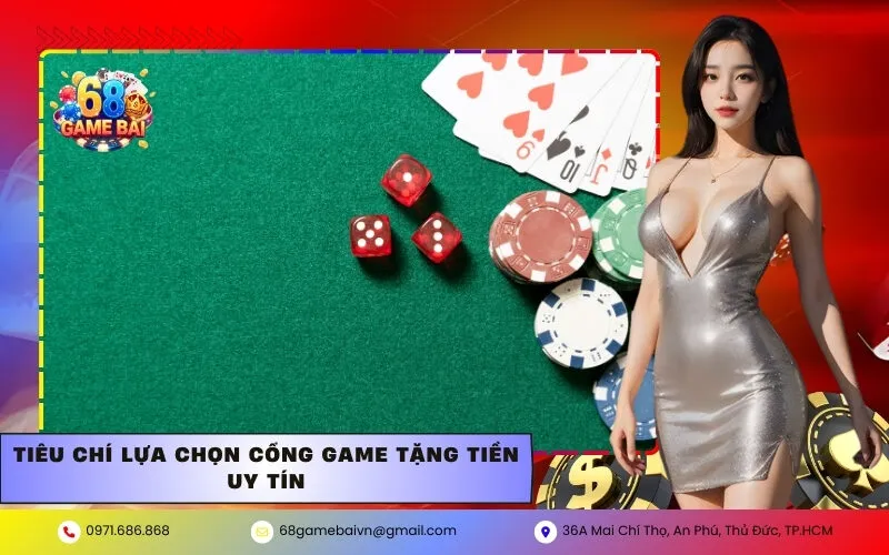 Tiêu chí lựa chọn cổng game tặng tiền uy tín